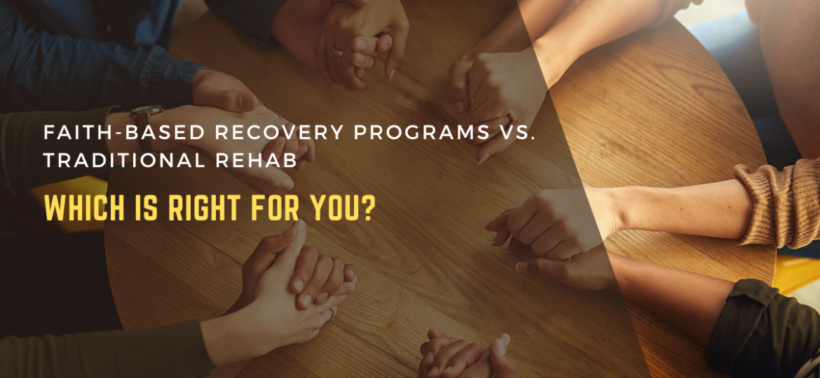 Faith-Based Recovery Programs vs. Traditional Rehab