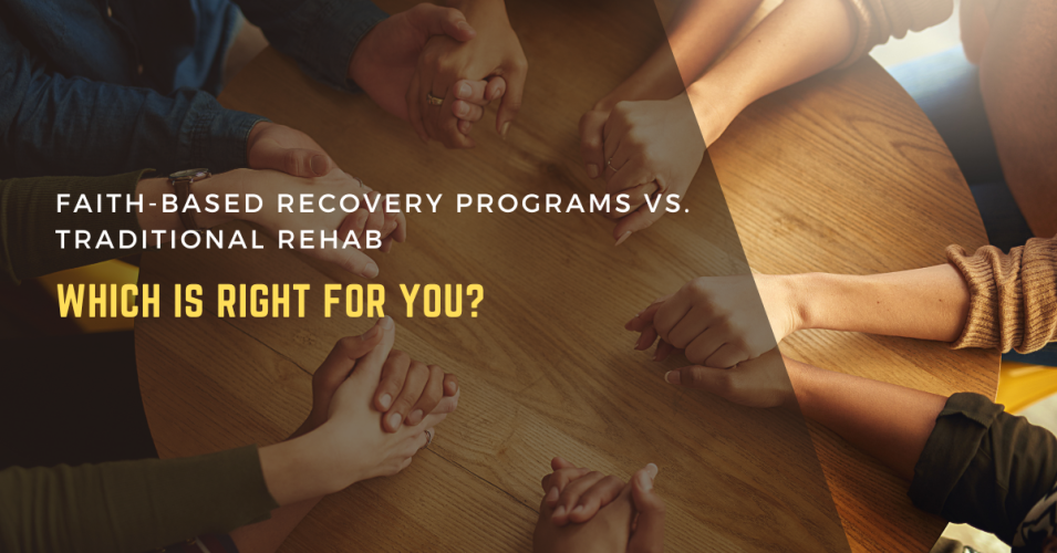 Faith-Based Recovery Programs vs. Traditional Rehab